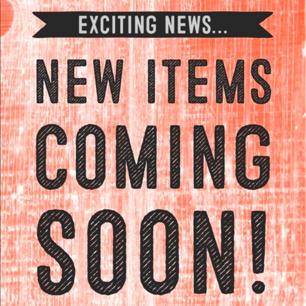 New Items coming soon